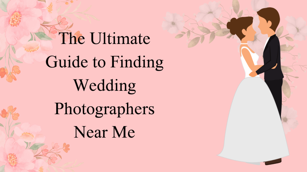 Wedding Photographers Near Me